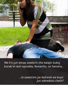 Brochure cover showing a woman kneeling on the ground next to an unconscious man. One of her hands is resting on his chest, the other holding a phone to her ear. Title is Opioid Overdose (in K'iche).