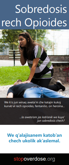 opioid-overdose-kiche Brochure cover showing a woman kneeling on the ground next to an unconscious man. One of her hands is resting on his chest, the other holding a phone to her ear. Title is Opioid Overdose (in K'iche).