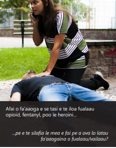 Brochure cover showing a woman kneeling on the ground next to an unconscious man. One of her hands is resting on his chest, the other holding a phone to her ear. Title is Opioid Overdose (in Samoan).