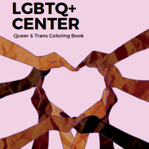 queer-trans-coloring-book Coloring book cover with an illustration of hands in different skin colors joining together to form a heart and the title Seattle's LGBTQ+ Center: Queer & Trans Coloring Book